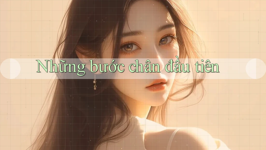 Những Bước Chân Đầu Tiên Những Bước Chân Đầu Tiên