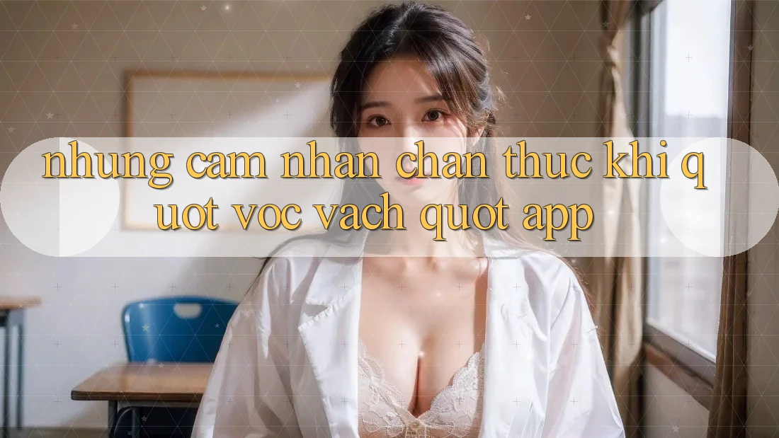 Những cảm nhận chân thực khi " vọc vạch" app Những cảm nhận chân thực khi " vọc vạch" app