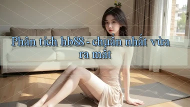 Phân tích hb88   chuẩn nhất vừa ra mắt