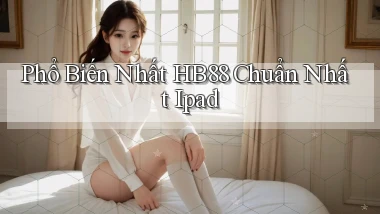 phổ biến nhất hb88 chuẩn nhất ipad