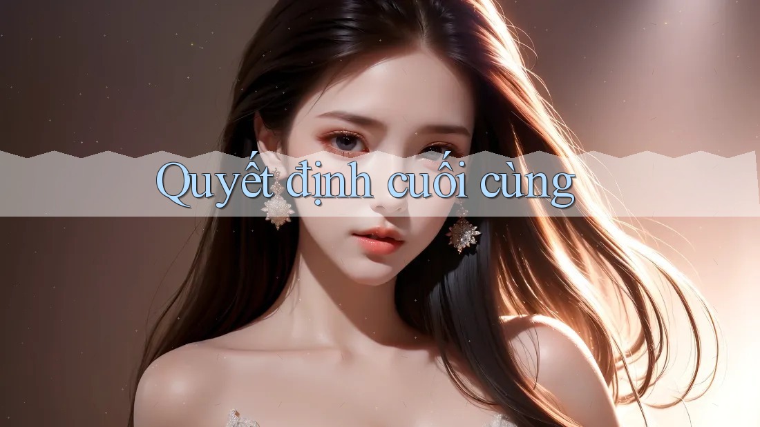 Quyết định cuối cùng Quyết định cuối cùng
