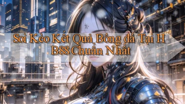 soi kèo kết quả bóng đá tại hb88 chuẩn nhất