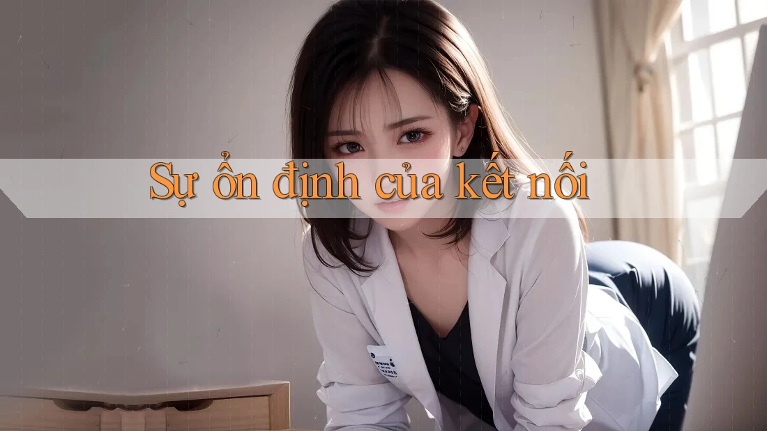 Sự ổn định của kết nối