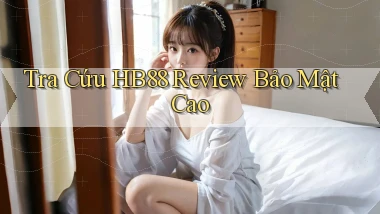 tra cứu hb88 review bảo mật cao