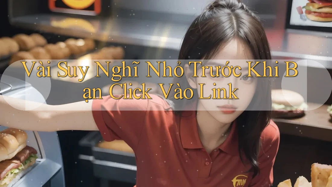 Vài Suy Nghĩ Nhỏ Trước Khi Bạn Click Vào Link