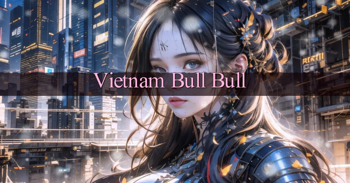 vietnam Bull Bull