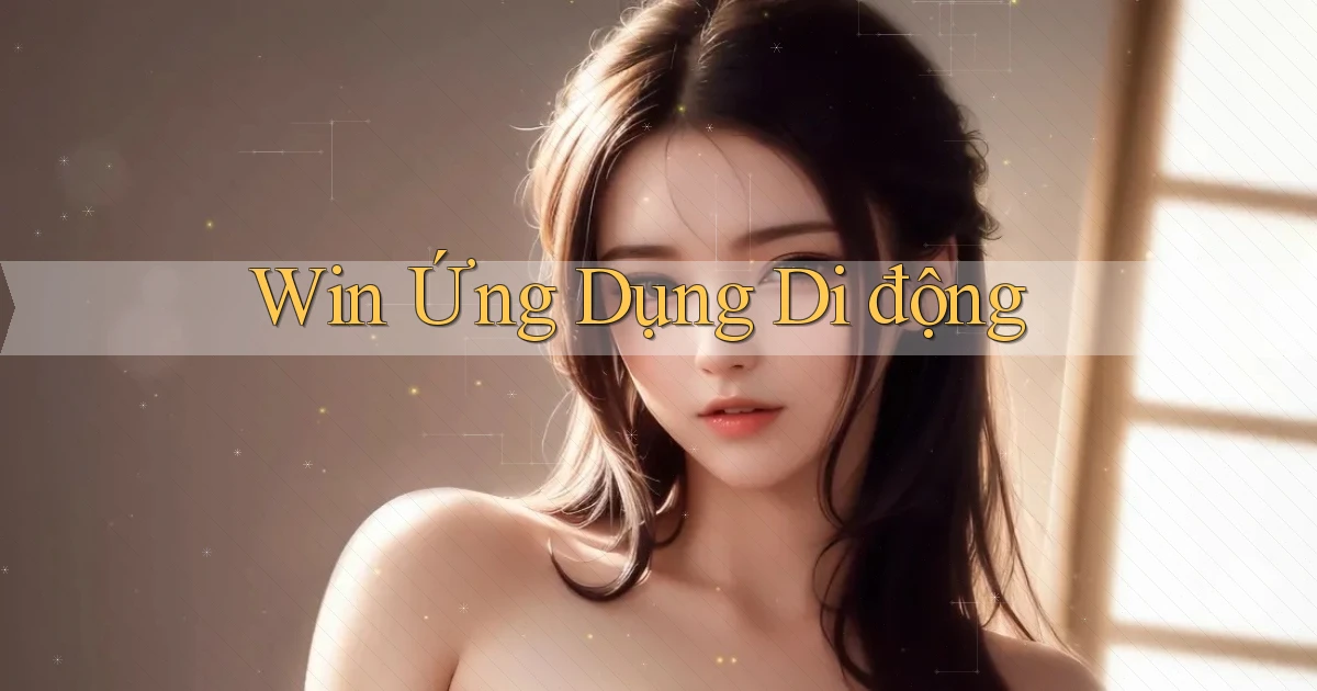 win Ứng dụng di động