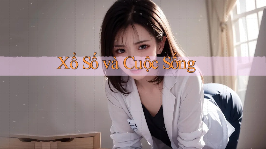Xổ Số Và Cuộc Sống
